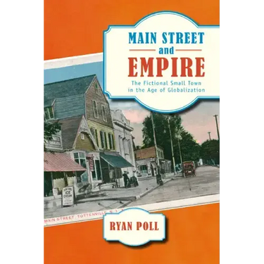 Main Street and Empire: The Fictional Small Town in the Age of Globalization