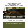 Teacher Guide and Novel Unit for Where the Red Fern Grows: Lessons on Demand