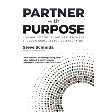 Partner with Purpose: Solving 21st-Century Business Problems Through Cross-Sector Collaboration