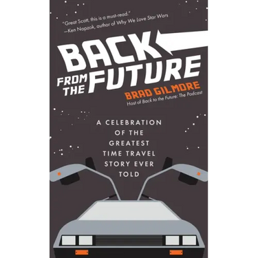 Back from the Future: A Celebration of the Greatest Time Travel Story Ever Told