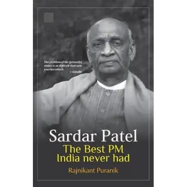 Sardar Patel: The Best PM India Never Had