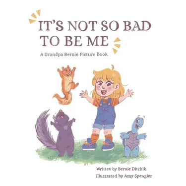 It's Not So Bad to Be Me