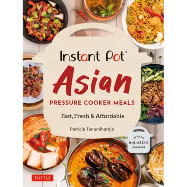Instant Pot Asian Pressure Cooker Meals: Fast, Fresh & Affordable (Official Instant Pot Cookbook)