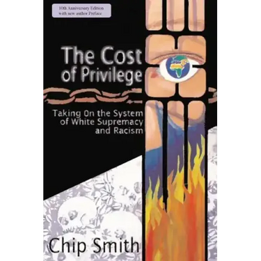 The Cost of Privilege: Taking on the System of White Supremacy and Racism