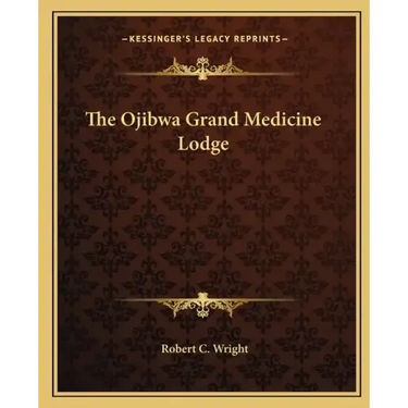 The Ojibwa Grand Medicine Lodge