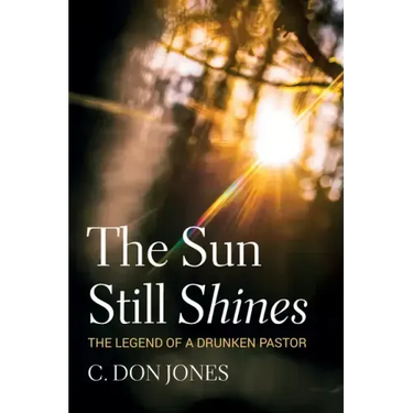 The Sun Still Shines: The Legend of a Drunken Pastor