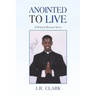 Anointed to Live: A Wind of Revival Series
