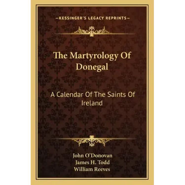 The Martyrology of Donegal: A Calendar of the Saints of Ireland