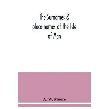 The surnames & place-names of the Isle of Man