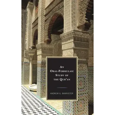 An Oral-Formulaic Study of the Qur'an
