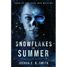 Snowflakes in Summer: The Snowflakes Trilogy: Book I