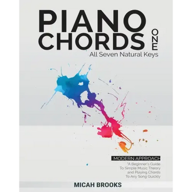 Piano Chords One: A Beginner's Guide To Simple Music Theory and Playing Chords To Any Song Quickly:: A Beginner's Guide To Simple Music