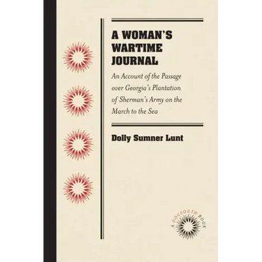 A Woman's Wartime Journal: An Account of the Passage Over Georgia's Plantation of Sherman's Army on the March to the Sea, as Recorded in the Diary of