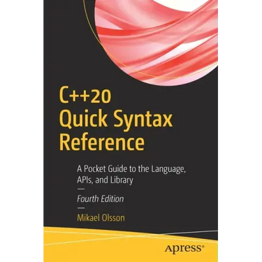 C++20 Quick Syntax Reference: A Pocket Guide to the Language, Apis, and Library