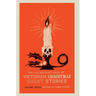 The Valancourt Book of Victorian Christmas Ghost Stories, Volume Three