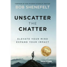 Unscatter the Chatter: Elevate Your Mind Expand Your Impact
