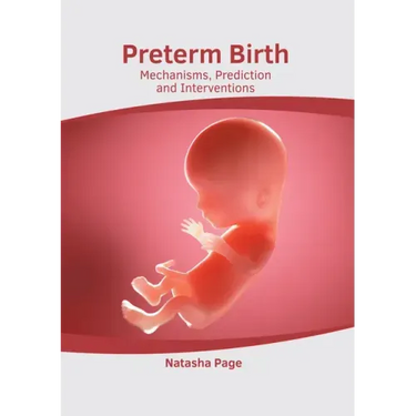 Preterm Birth: Mechanisms, Prediction and Interventions