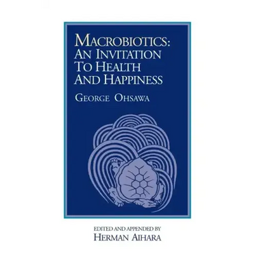 Macrobiotics: An Invitation to Health & Happiness