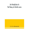 An introduction to the theory of infinite series