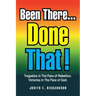 Been There... Done That!: Tragedies in the Face of Rebellion. Victories in the Face of God.
