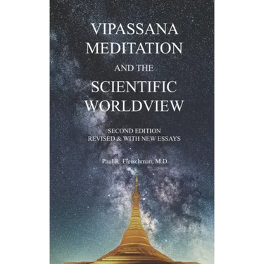 Vipassana Meditation and the Scientific Worldview: Revised & With New Essays