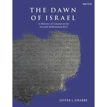 The Dawn of Israel: A History of Canaan in the Second Millennium BCE