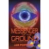 The Messenger of the Ground: Book Three of The Standing Ground Trilogy