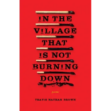 In the Village That Is Not Burning Down