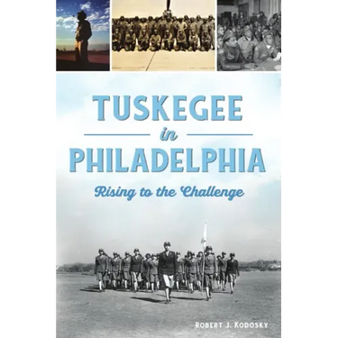 Tuskegee in Philadelphia: Rising to the Challenge