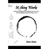 Nothing Works: Meditations on Aikido, Buddhism, the Tao, Zen, and other inconsequential things...Vol. l