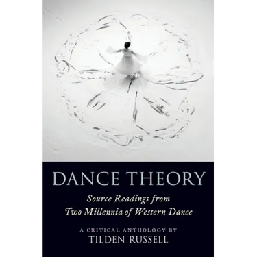 Dance Theory: Source Readings from Two Millennia of Western Dance