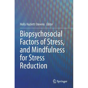 Biopsychosocial Factors of Stress, and Mindfulness for Stress Reduction