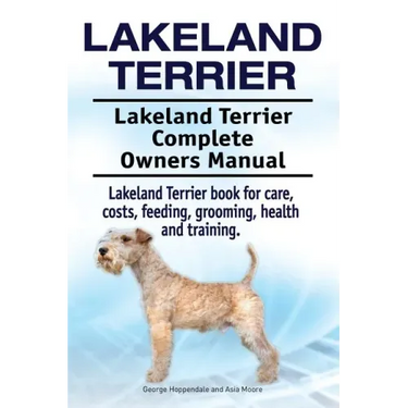 Lakeland Terrier. Lakeland Terrier Complete Owners Manual. Lakeland Terrier book for care, costs, feeding, grooming, health and training.