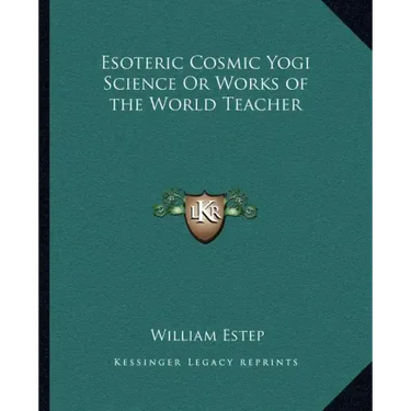 Esoteric Cosmic Yogi Science Or Works of the World Teacher