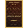 Falsehood in War Time: Containing an Assortment of Lies Circulated Throughout the Nations During the Great War