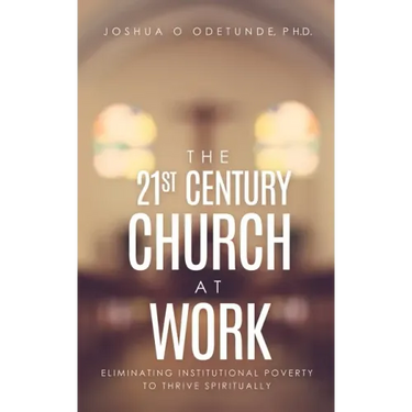 The 21st Century Church at Work: Eliminating Institutional Poverty to Thrive Spiritually
