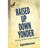 Raised Up Down Yonder: Growing Up Black in Rural Alabama