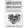Narcissistic Abuse Recovery: Step By Step Guide To Deal With Narcissism, How to Protect Yourself From Narcissists, Remove Toxic Relationships & Fin