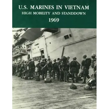 U.S. Marines in Vietnam: High Mobility and Standdown - 1969