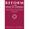 Reform in the House of Commons: The Select Committee System