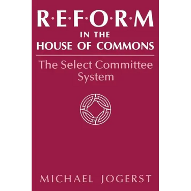 Reform in the House of Commons: The Select Committee System