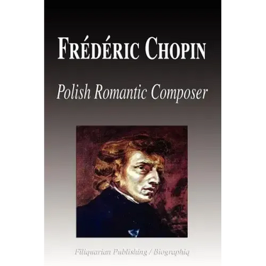 Frdric Chopin - Polish Romantic Composer (Biography)