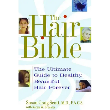 Hair Bible: The Ultimate Guide to Healthy, Beautiful Hair Forever (Original)