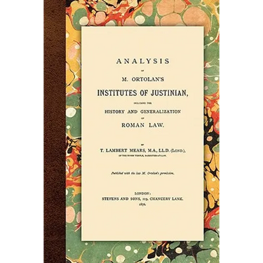 Analysis of M. Ortolan's Institutes of Justinian
