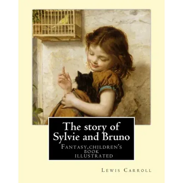 The story of Sylvie and Bruno By: Lewis Carroll, Illustrated By: Henry Furniss (March 26, 1854 - January 14, 1925).: Fantasy (children's book ) illust