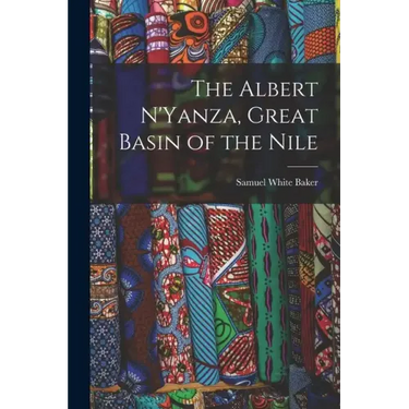 The Albert N'Yanza, Great Basin of the Nile