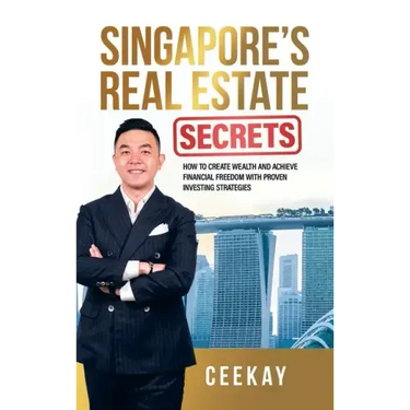Singapore's Real Estate Secrets: How to Create Wealth & Achieve Financial Freedom with Proven Investing Strategies