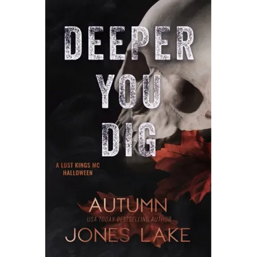 Deeper You Dig: A Lost Kings MC Halloween