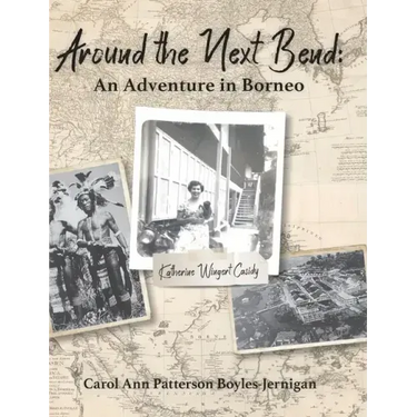 Around the Next Bend: An Adventure in Borneo