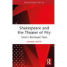 Shakespeare and the Theater of Pity: Sinon's Borrowed Tears